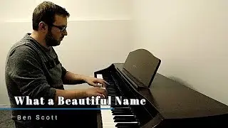 What a Beautiful Name Piano Cover by Ben Scott
