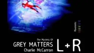 The Mystery of Grey Matters L+R V
