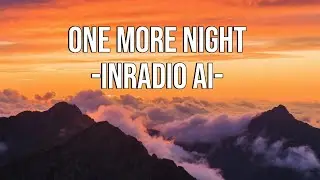 One More Night - InRadio AI