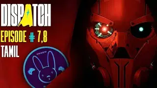 Dispatch | Episode 7 - 8 | Bluebunny Live Gameplay | Tamil Live Stream