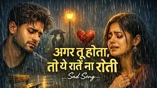 Agar Tu Hota To Ye Rate Na Roti | Sad Song Hindi 2026 | Hindi Sad Song | Sad Song | Hindi Song