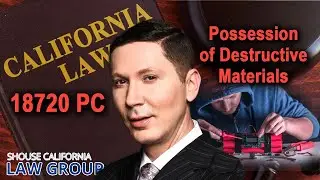 Penal Code 18720 PC &ndash; Possession of Destructive Device Materials