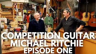 Gallery of Guitar Competition. 1st Prize Guitar 2025. Michael Ritchie - Episode One.