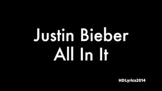 Justin Bieber - All In It (Lyrics)