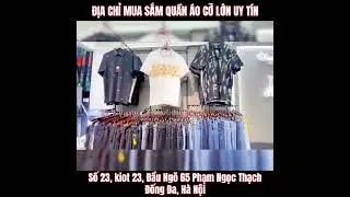 MUA QUẦN &Aacute;O BIG SIZE TẠI PHẠM NGỌC THẠCH, ĐỐNG ĐA, H&Agrave; NỘI