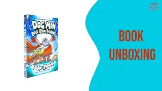 Dog Man 13: Big Jim Begins Graphic Novel by Dav Pilkey - Book Unboxing