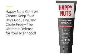 Happy Nuts Comfort Cream: Keep Boys Cool, Dry, and Chafe-Free&mdash;The Ultimate Defense for Your Manhood!