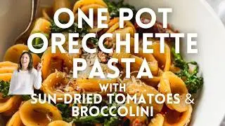 One Pot Pasta Dinner - Orecchiette with Sun-Dried Tomatoes