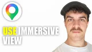 How to Use Immersive View in Google Maps (2026 Guide)