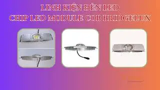 Chip LED Bridgelux 50W: B&iacute; Quyết Chọn & Test Chất Lượng!
