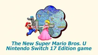 New Super Mario Bros. U - Nintendo Switch 17 Edition [YTP]
