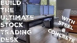 The Ultimate Stock Trading Desk Build!  Design, steel fabrication/welding, concrete, and tech.