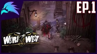 Weird West Ep.1-This Game Is Amazing