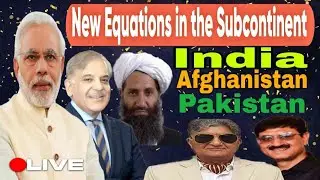 New Equations in the #Subcontinent | #India  #Pakistan #Afghanistan | #Live with Col. Tej Tikoo