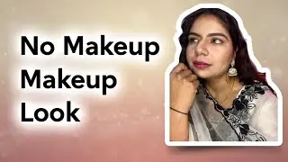Kaise kare NO makeup Makeup look 🥰#beginnerfriendly #makeup #nomakeupmakeuplook
