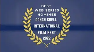 CONCH SHELL INTERNATIONAL FILM FEST 2022 - AWARD NOMINIEES - Best Web Series