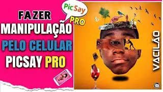 Como Fazer Manipulação Pelo Celular (PicSay Pro Tutorial 2020)