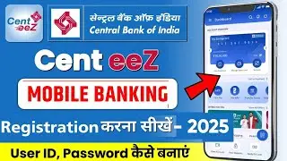 Cent eeZ app kaise use kare 2025 ||Cent eeZ app Registration ||Central Bank of india Mobile Banking