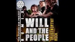 Will And The People | Trustworthy Rock (The Future Dub Project Remix)
