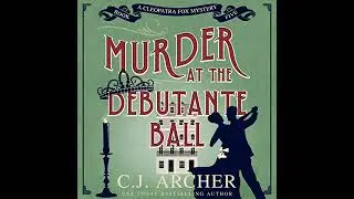Murder at the Debutante Ball: Cleopatra Fox Mysteries, book 5 by C.J. Archer | Free Audiobook