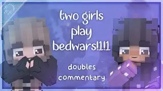 two girls play bedwars ft. cqnstellaion | dubs commentary