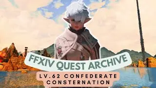 Stormblood: Lv.62 Confederate Consternation // FFXIV Quest Archive