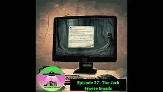 Episode 37- The Jack Froese Emails