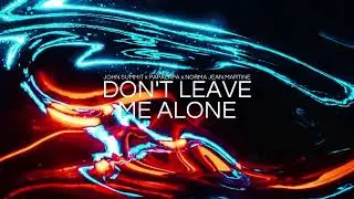 John Summit, PAPALAPA, Norma Jean Martine - Don't Leave Me Alone (Official Audio)