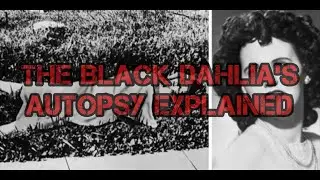Famous Autopsies- The Black Dahlia
