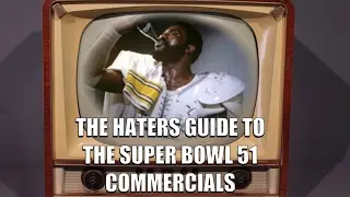 The Haters Guide to the Super Bowl 51 Commercials