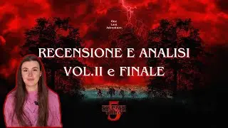 STRANGER THINGS 5: Il Finale che divide. Perch&eacute; molti si sbagliano (Recensione Vol. 2 & 3)