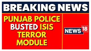 ISIS News | ISIS Terror Module | Punjab Police Busted An ISI-Backed Terror Module | Latest News