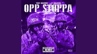 Opp Stoppa (feat. 21 Savage) (Chop Not Slop Remix)