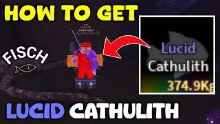 How To Get Lucid Cathulith In Fisch | Roblox