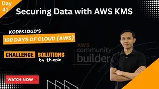 Day 41: Securing Data with AWS KMS | 100 Days of Cloud (AWS)