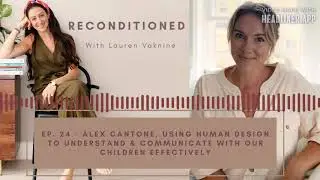 Reconditioned Podcast Ep. 24 - ALEX CANTONE - Human Design for Parents