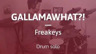 Gallamawhat?! (Freakeys) - Drum solo Leo Miyata