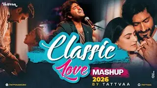 2026 Classic Love Mashup | Arijit Singh | Tattvaa | Latest Romantic Songs |