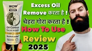Wow Men Oil Control Face Wash Review , Benefits & How To Use | Wow Men Face Wash