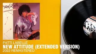 Patti LaBelle - New Attitude (Extented Version) (2022 Remastered)