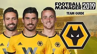 Football Manager 2019 Team Guide: Wolves (FM19 Wolves Tactics, Dynamics & Transfers Guide)