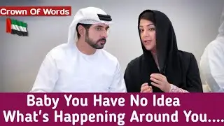 Baby You Have No Idea What's Happening Around You... | Sheikh Hamdan Poetry | #fazzahamdan 