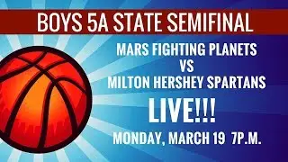 Milton Hershey Spartans vs Mars Fighting Planets Boys 5A State Basketball Semifinals