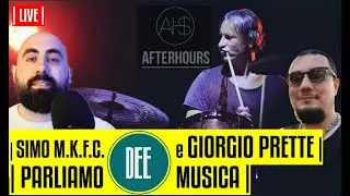 Parliamo DEE Musica con GIORGIO PRETTE degli  @Afterhoursofficial  e @Marlenefanclubsimone ​