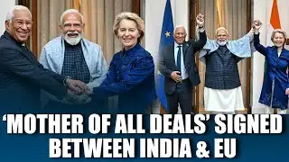 WATCH: Historic Trade Pact: India And EU Celebrate ‘Mother Of All Deals’