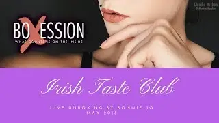 Irish Taste Club Live Unboxing May 2018 By Bonnie For BoXession