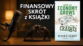 Gospodarka, rozw&oacute;j, krach. Na czym to polega? | How an Economy Grows and Why It Crashes Peter Schiff