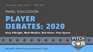 Player Debates: 2020 w/ Grey Albright, Matt Modica, Rob Silver & Paul Sporer (PitchCon 2020)