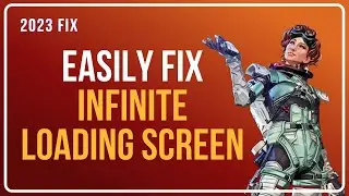 Easily FIX Apex Legends Infinite Loading Screen [2023 WORKING Methods]