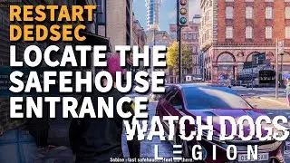 Locate the Safehouse Entrance Watch Dogs Legion Restart DedSec
